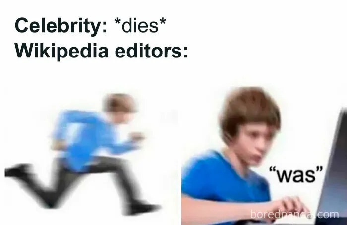 Wikipedia editors urgently updating pages after a celebrity dies, shown in a relatable energy meme format.