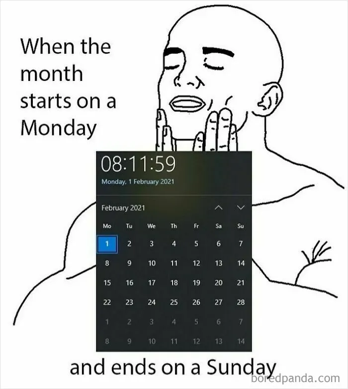 Illustration of satisfaction when a month starts on Monday and ends on Sunday with a calendar view, funny memes concept.
