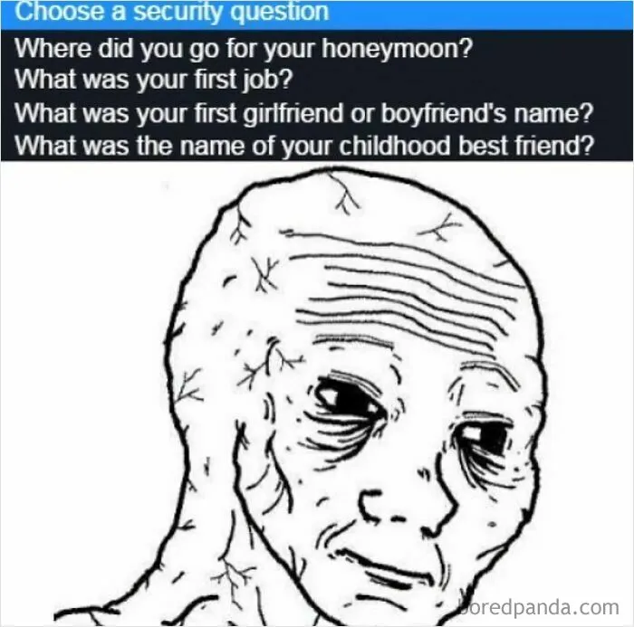 Meme showing a tired face refusing to answer common security questions, funny and relatable memes about life.