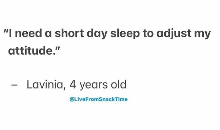 Child’s quote about needing a short day sleep to adjust attitude, shared live from Snack Time page.