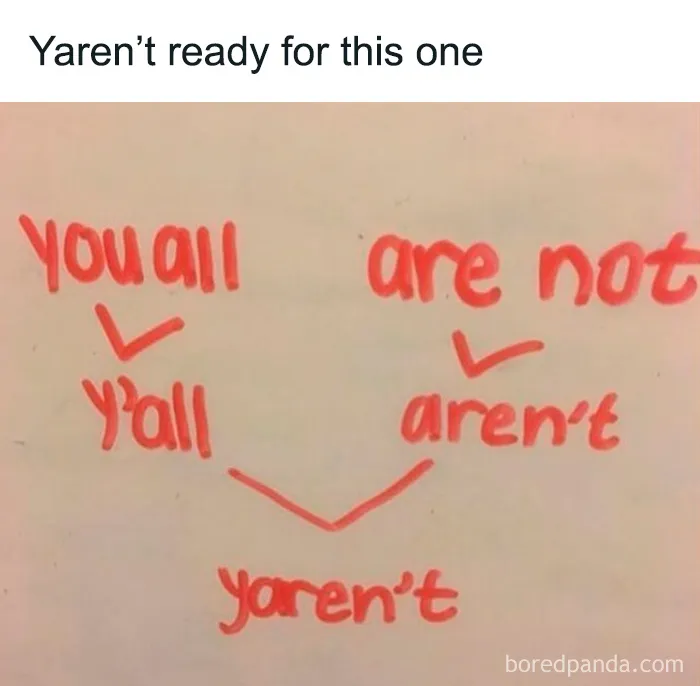 Handwritten meme showing a humorous blend of y'all and aren't into yaren't for weird and unhinged humor fans.