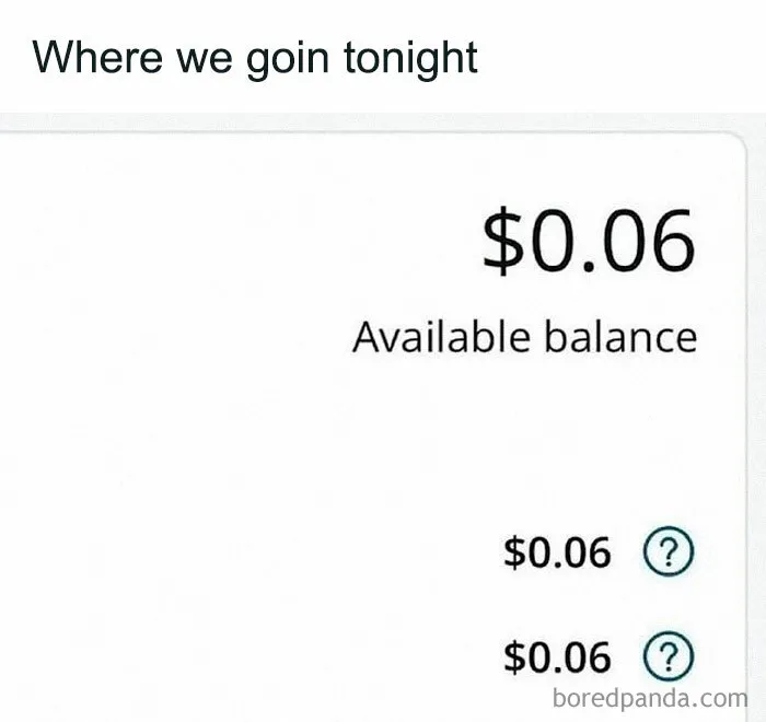 Screenshot of a funny nerdy meme showing an available balance of six cents and caption about going out tonight.