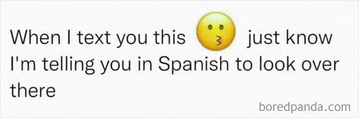 Text meme about texting a kiss emoji as a Spanish way to say look over there, illustrating funny Hispanic culture moments.