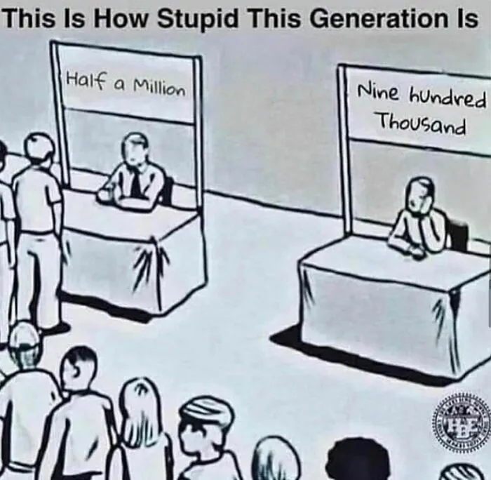 Cartoon meme showing two booths labeled half a million and nine hundred thousand with more people at the smaller number booth, weird humor.