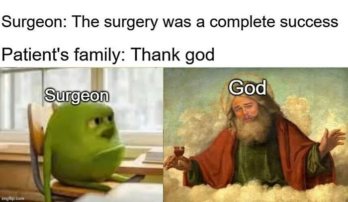 Funny and random meme showing a surgeon and God reacting humorously to successful surgery, relatable and close to home.