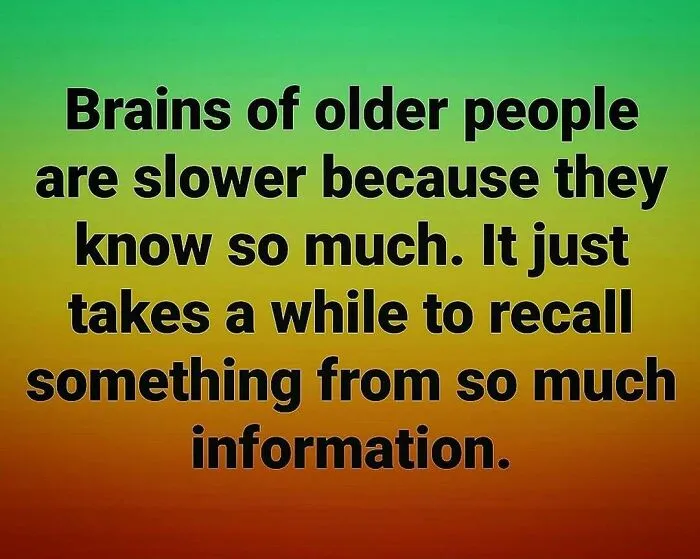 Text on a green and orange background about older people’s brains being slower due to recalling much information from good old days.