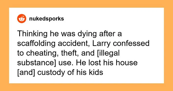 "Confessed To Having Multiple Affairs": 35 Deathbed Confessions That Backfired Because The Person Survived