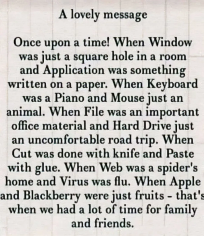 A nostalgic message recalling good old days when technology terms meant simple everyday objects and family time mattered.