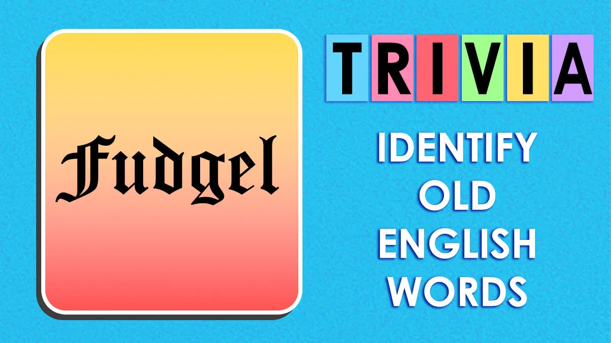 Uncover The Meaning Of 28 Bizarre Words That Once Made Perfect Sense In English