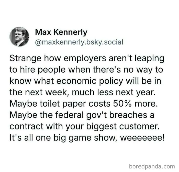 The Real Reason You're Not Getting Hired? Economic Policy Has Become Completely Unpredictable