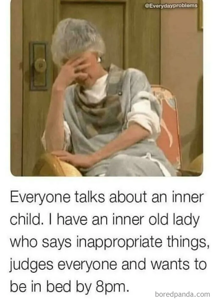 My Inner Old Lady Also Hates People, Which If You've Ever Met People You'll Know Is The Only Correct Way To Feel Xd