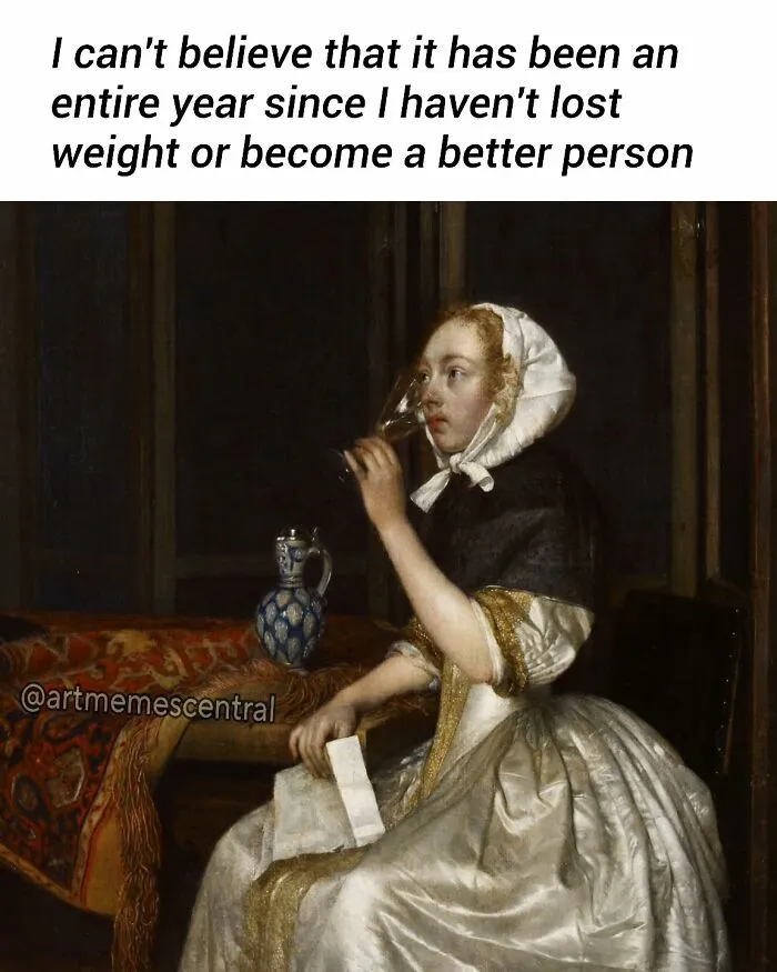 Classic painting of a woman drinking wine with meme text about not losing weight or becoming a better person, art memes central.