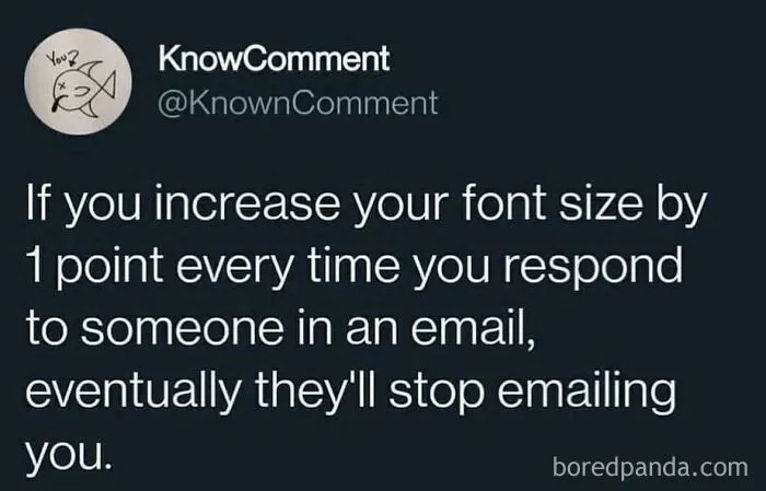Increase Your Font Size By 1 Point Every Time You Respond