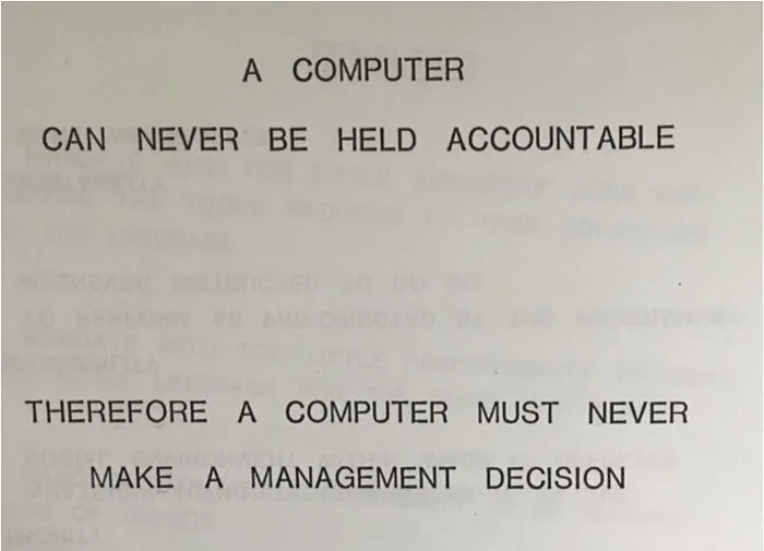 By Ibm In 1979 To Stand Against Computers Making Decisions For Humans (From Their 1979 Training Manual)