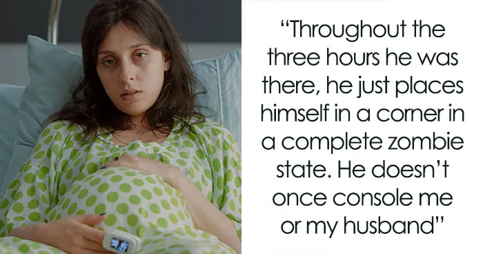Woman Appalled By Dad’s Reaction To Her Giving Birth To His Dead Grandchild