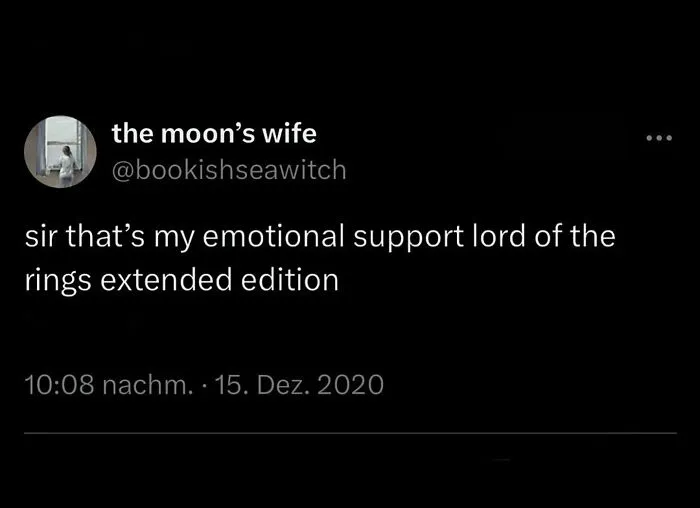 Tweet text humorously referring to lord of the rings extended edition as emotional support in a black background format.