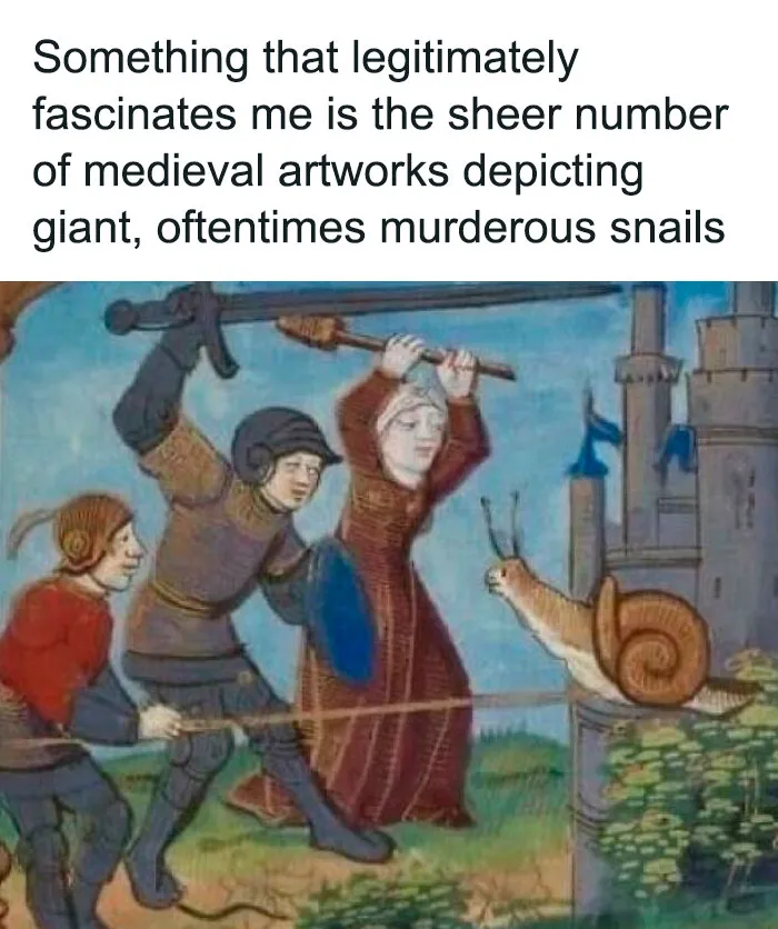 Large Snails Were Oftentimes A Concern For The Medieval Man Or Woman