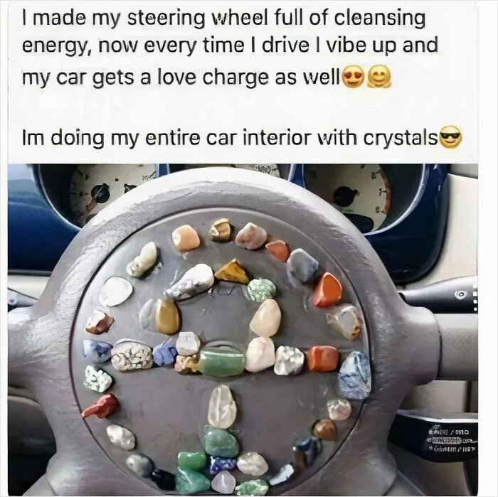 This Person Glued Rocks And Crystals To Their Steering Wheel Airbag Effectively Making A Claymore That Points Directly At Their Face And Chest