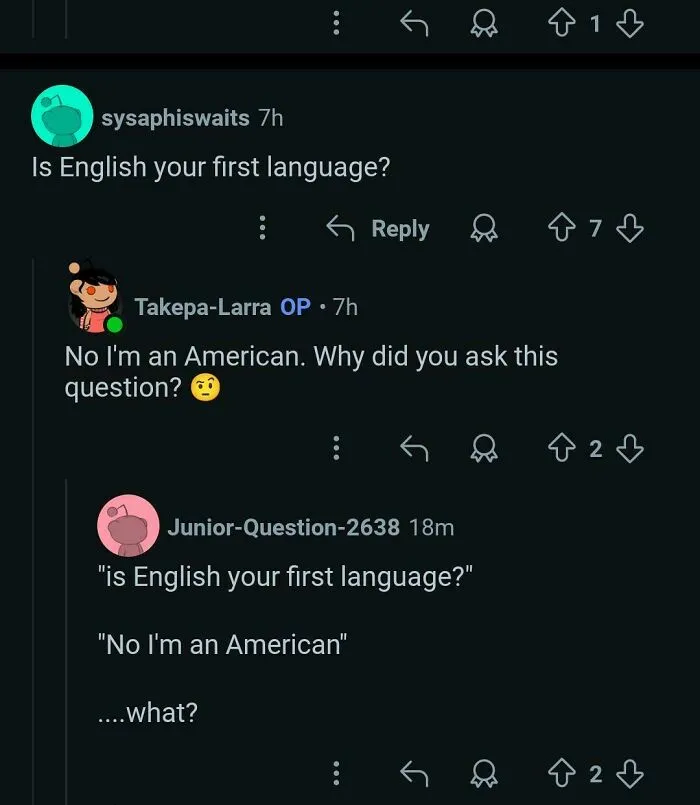 "Is English Your First Language?" "No I'm An American"