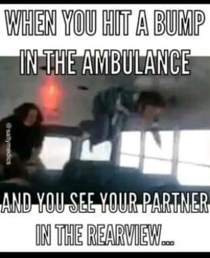 Two EMTs inside an ambulance reacting humorously to hitting a bump, capturing typical paramedic moments in memetic form.