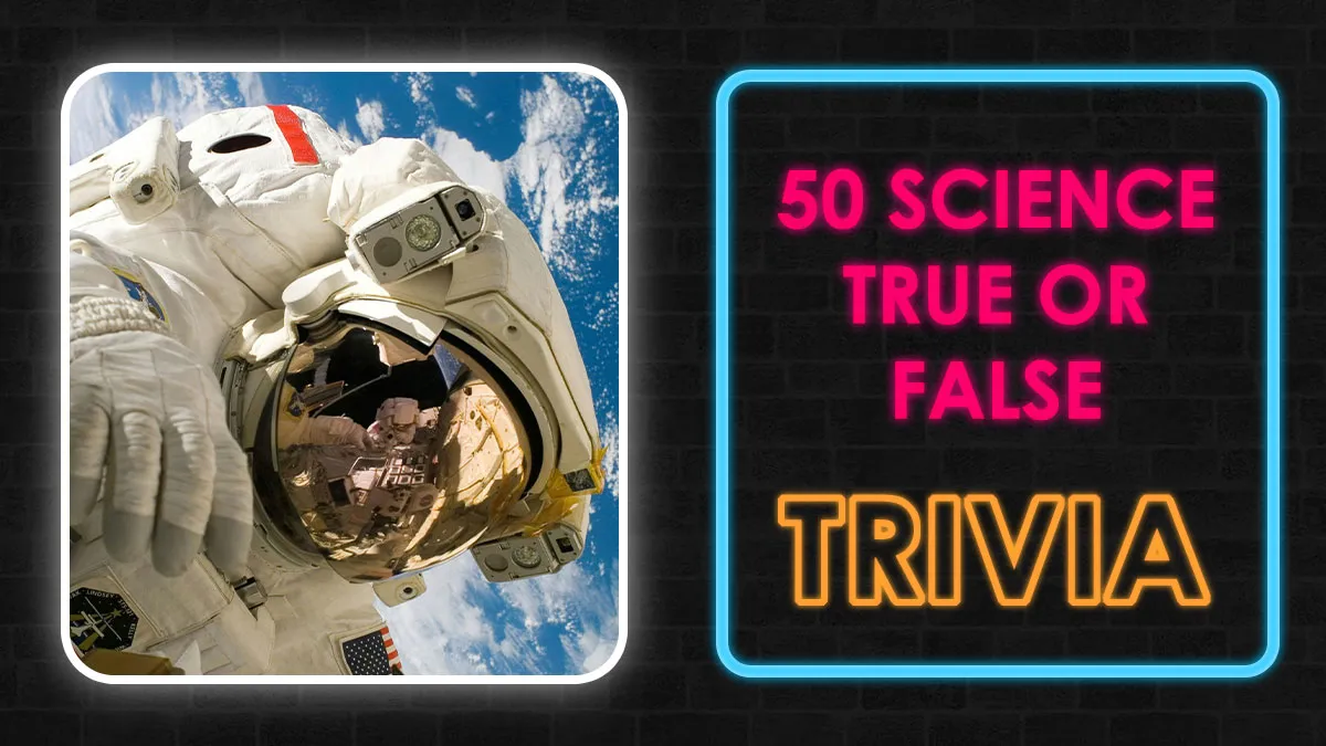 You Probably Think You’re Good At Science – This True-Or-False Quiz May Prove You Wrong