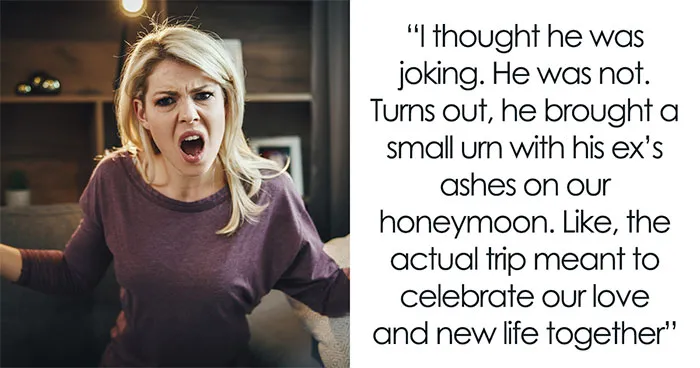 Man Brings Deceased Ex's Ashes On Honeymoon, Wife Is Baffled And Kicks Him Out