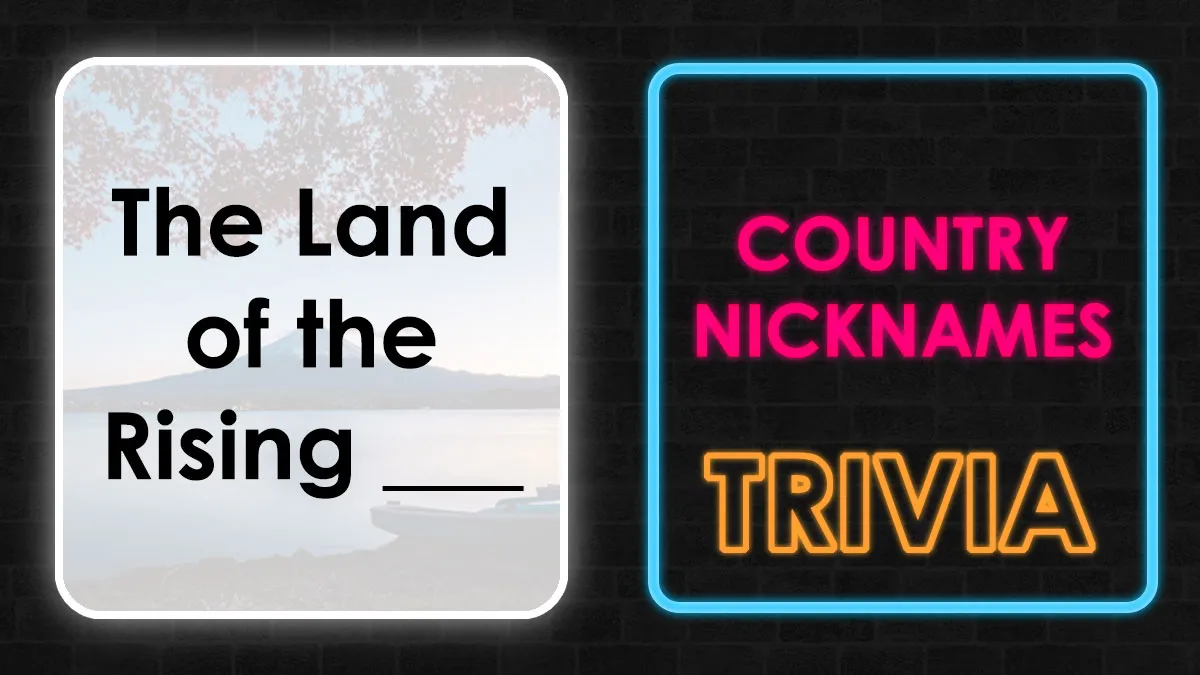 30 Country Nicknames That Will Put Your Geography Skills To The Test - Take The Quiz