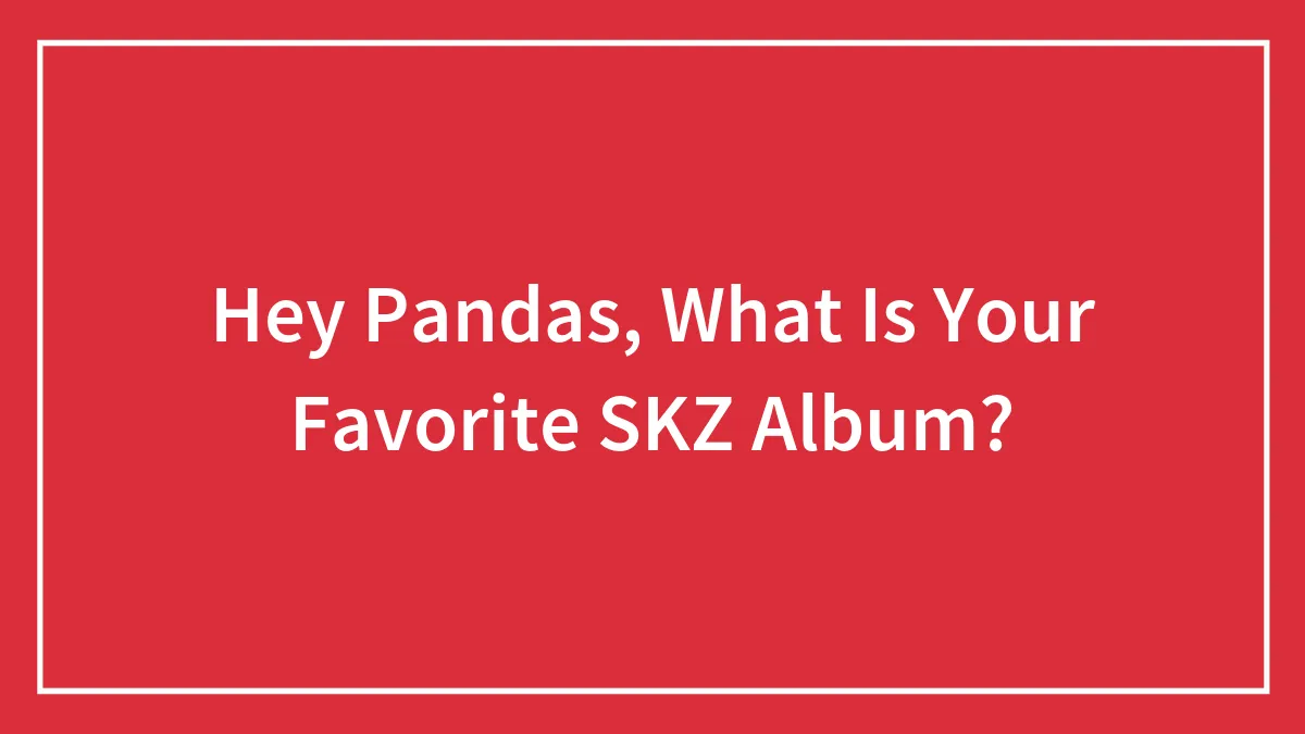 Hey Pandas, What Is Your Favorite SKZ Album? (Closed)