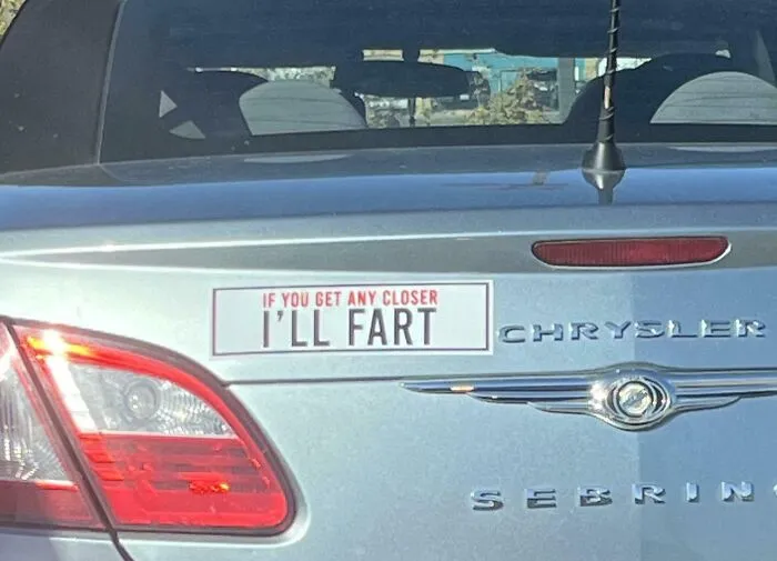 This Lady’s Bumper Sticker. I Was Tempted To Get Closer