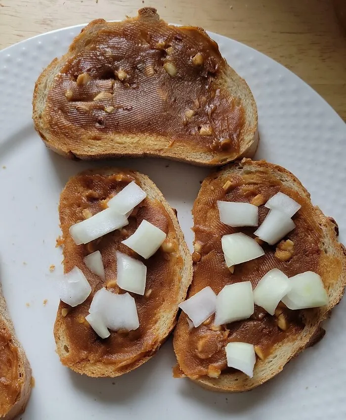 Peanut Butter And Onion Sandwich I Had For Breakfast