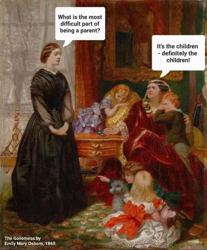Classical painting of a governess and children humorously captioned as a funny meme about parenting challenges.