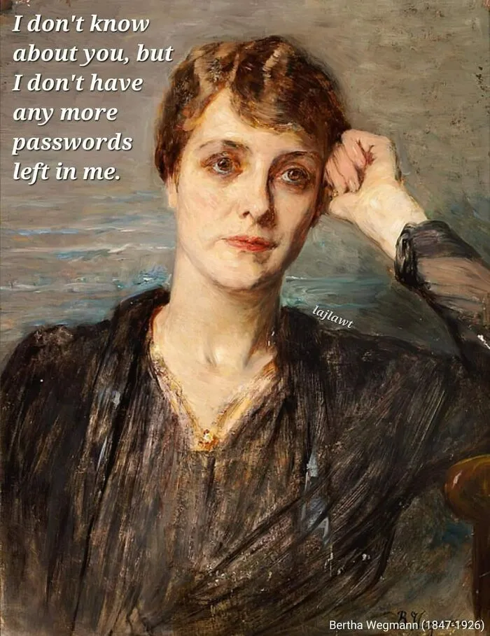 Classical painting of a woman resting her head on her hand with a funny caption about running out of passwords.