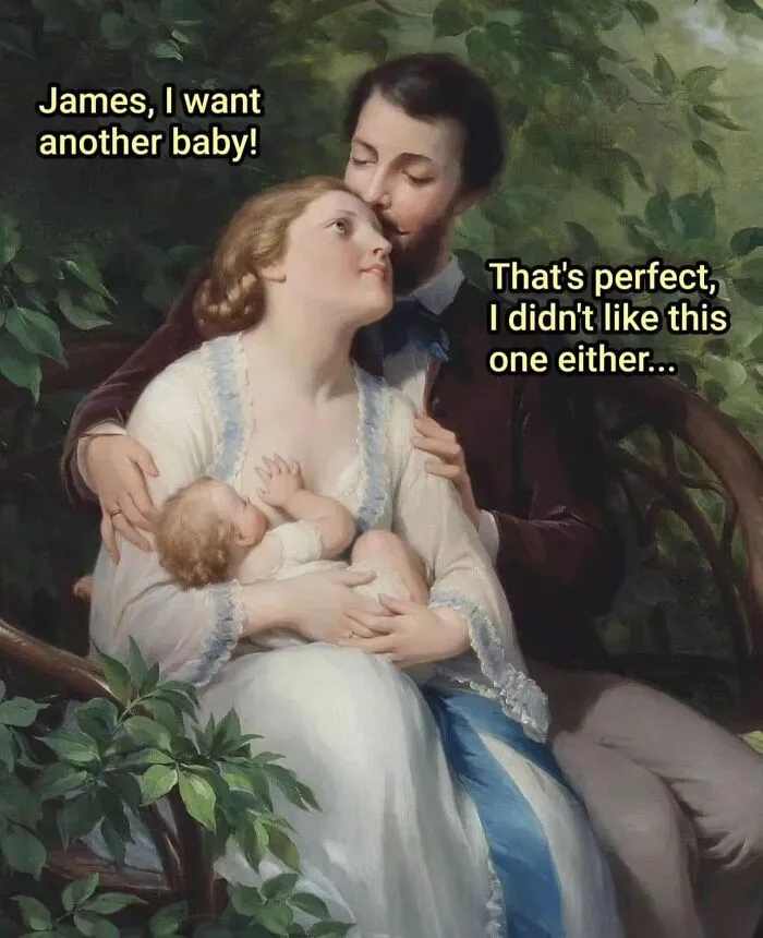 Classical painting of a family with a baby, cleverly captioned to create a funny meme about having another child.
