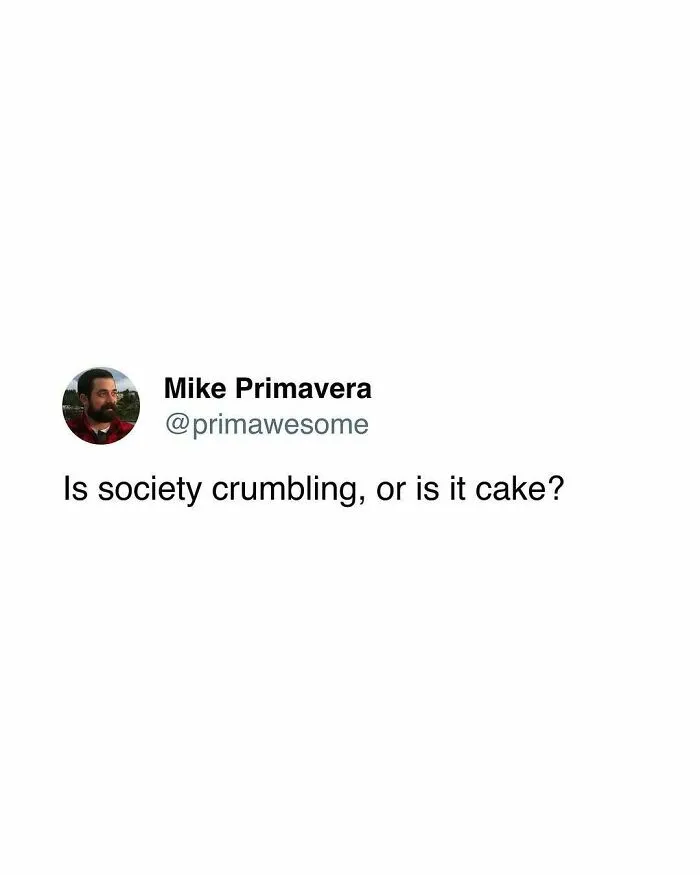 Tweet from Mike Primavera with a humorous question about society crumbling, part of prime awesome tweets collection.