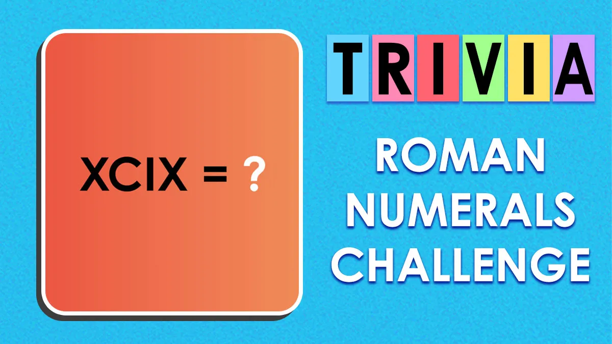 “What’s 2025 In Roman Numerals?”: If You Think You Know The Answer, Put Your Knowledge To The Test
