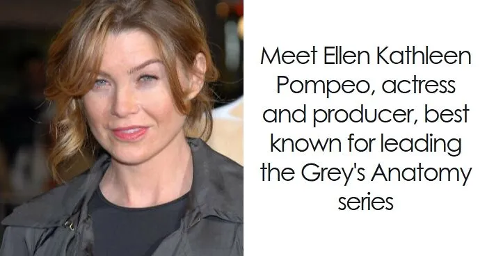 Ellen Pompeo: Bio And Career Highlights
