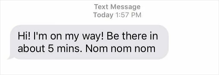 My Postmates Driver Muster Texted Me Nom Nom Nom