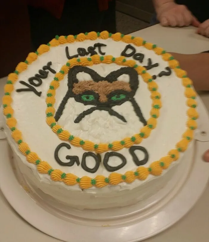 So, I Am Known As The Office Grouch. Today Is My Last Day At My Job. They Made Me A Going Away Cake