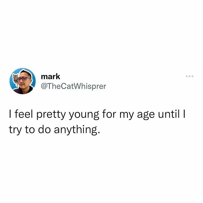 Tweet from user mark on relatable parenting and marriage describing feeling young until trying to do anything.