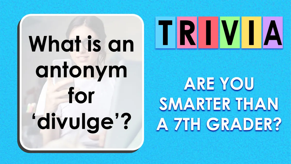 Answer All 30 Questions Right To Prove You’re Smarter Than A 7th-Grader
