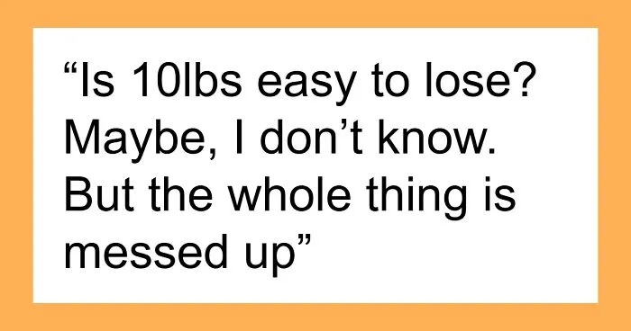 Man Refuses To Accept GF’s Excuses For Why She Gained Weight, Wants Her To Go Back To 110 Pounds