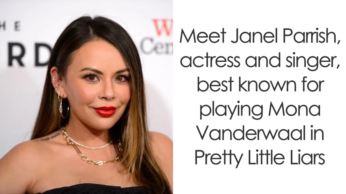 Janel Parrish: Bio And Career Highlights