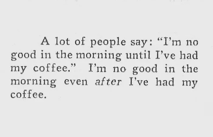 Vintage newspaper clipping with a humorous and relatable quote about not being good in the morning even after coffee.