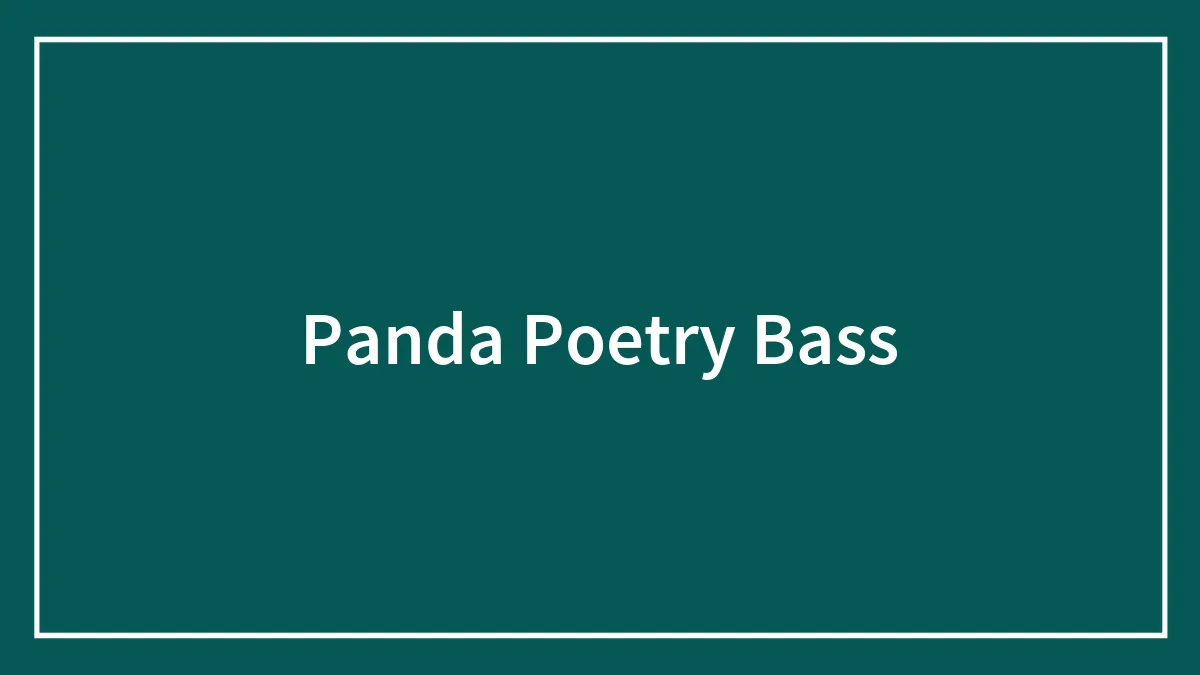 Panda Poetry Bass