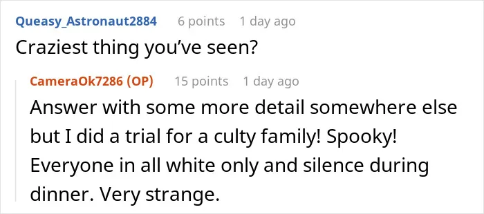 Commenter describing a nanny to the ultra-wealthy recounting a spooky, silent all-white dinner with a culty family.