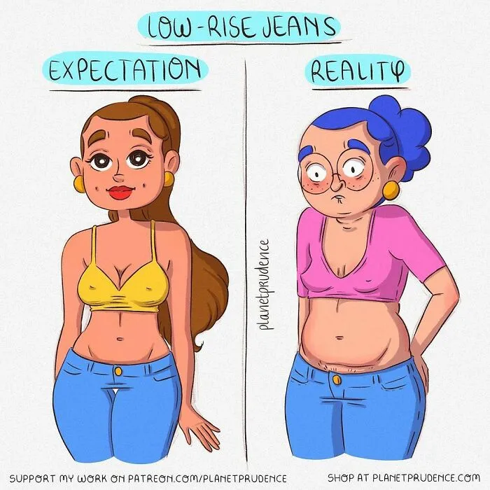 Comic showing expectation vs reality of wearing low-rise jeans, illustrating humor about what being a woman is like by Planet Prudence.
