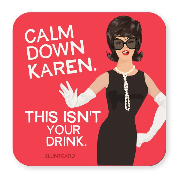 Bluntcard with dark humor and vintage style: a woman says, "Calm down Karen. This isn't your drink."