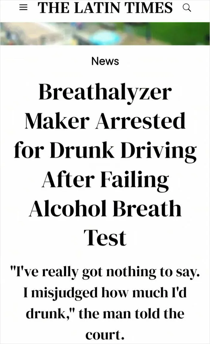 Headline about breathalyzer maker arrested for drunk driving after failing alcohol breath test in wild incidents news.