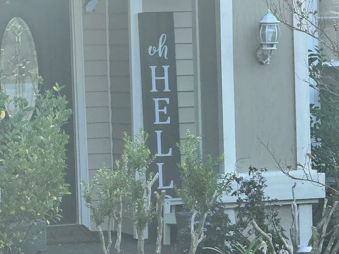 Oh Hell. Wife Didn’t Realize The Sign Was Covered By The Plants, So “Oh Hello” Turned Into Something Else