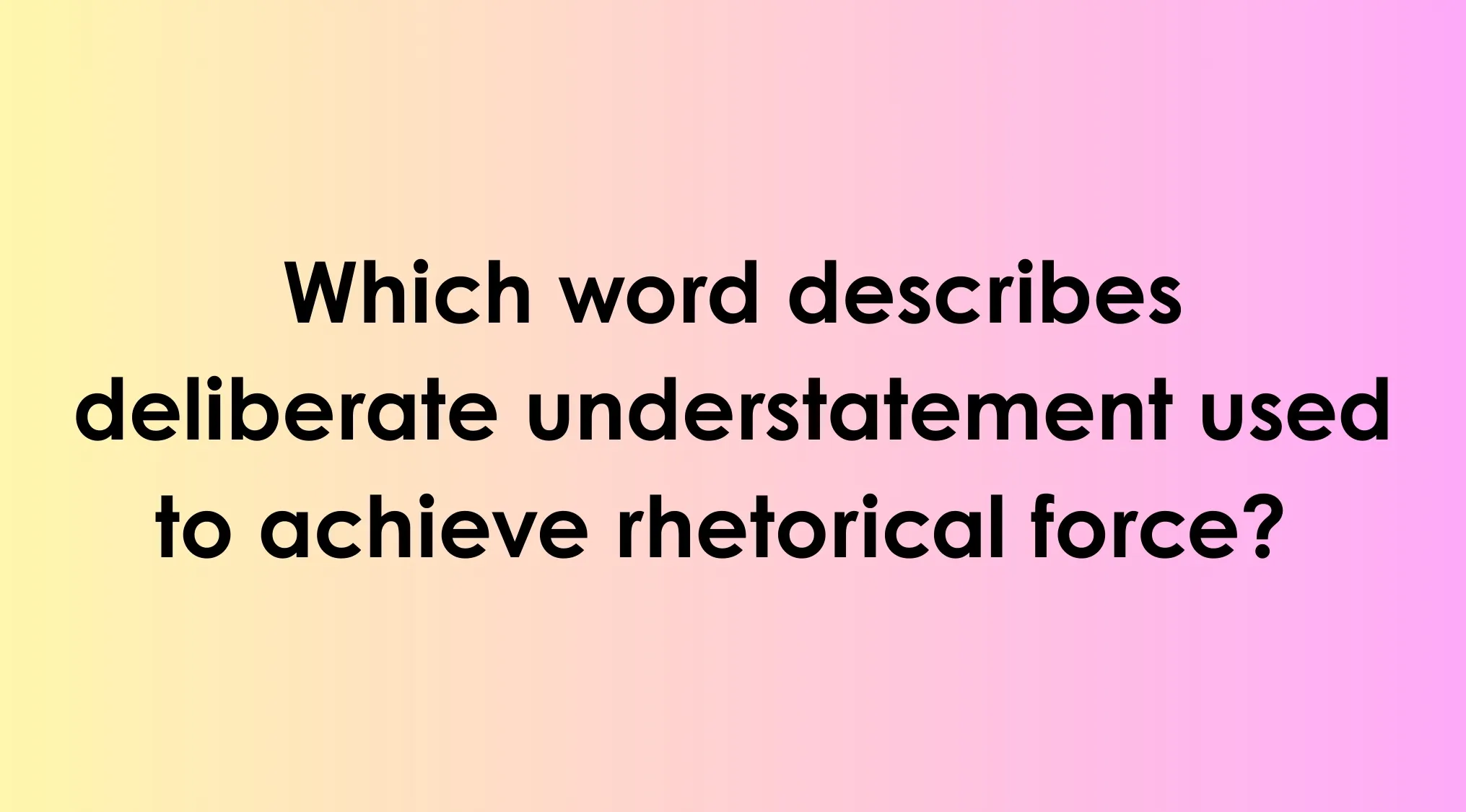 Question from an adult intelligence scale IQ test asking about deliberate understatement as a rhetorical device.